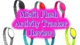 'REVIEW: Misfit Flash Activity & Sleep Tracker'