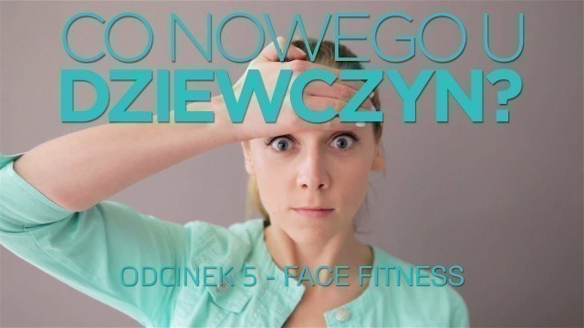 'Face Fitness! / \"Co nowego u dziewczyn?\" odcinek 5'