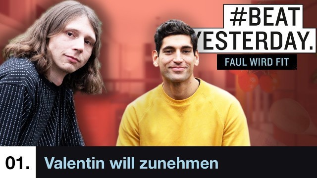 '\"Essen ist ein notwendiges Übel\" - Valentin will zunehmen | #BeatYesterday Faul wird fit #01'