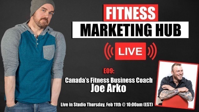 'E09: Fitness Marketing Hub LIVE - Q&A with Joe Arko'