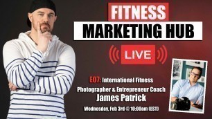 'E07: Fitness Marketing Hub LIVE - Q&A with James Patrick'