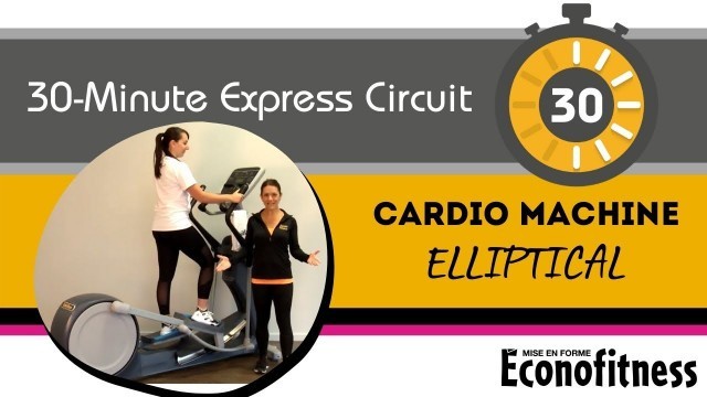 'Cardio Machine | Elliptical | 30-MINUTE EXPRESS CIRCUIT | Éconofitness'