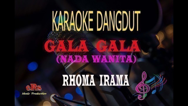 'Karaoke Gala Gala Nada Wanita - Rhoma Irama (Karaoke Dangdut Tanpa Vocal)'