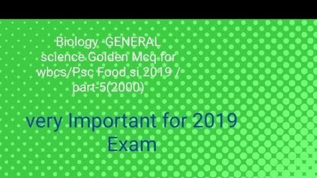 'Biology -GENERAL science Golden Mcq for wbcs/Psc Food si 2019 /part-5(2000)'