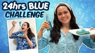 'I ATE ONLY BLUE FOOD FOR 24HRS CHALLENGE | SONU ANADKAT |'