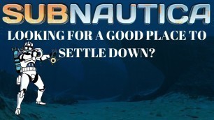 'Subnautica THE BEST BASE LOCATION/How To Move Base/Food & Water Solution'