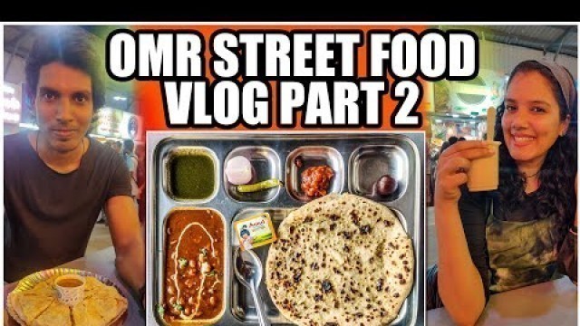 'OMR Street Food Vlog- Part 2 | #Chennai #Streetfood | Malaysian Parotta, Chole Bhature, Sharbath'