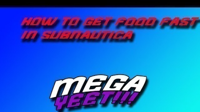 'how to get food in subnautica'