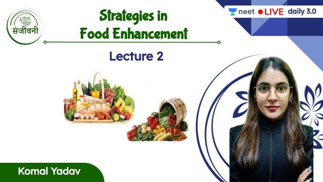 'Strategies in Food Enhancement  | L2 | Unacademy NEET | Komal Yadav'