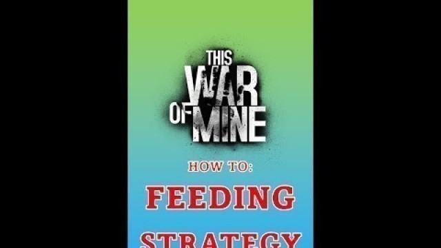 'How to play This War of Mine: Food Strategy'