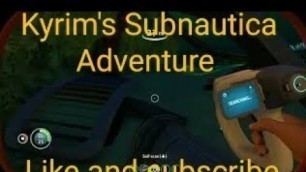 'Kyrim\'s Subnautica Adventure (Episode 2) Love Not Being In Need Of Food 