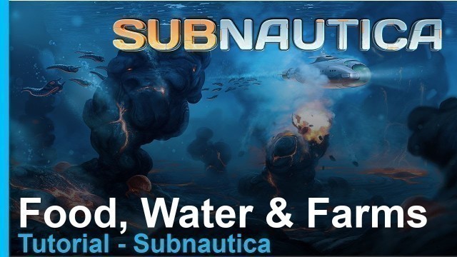 'Tutorial - Subnautica - Food, Water and Farming'