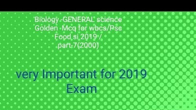 'Biology -GENERAL science Golden Mcq for wbcs/Psc Food si 2019 /part-7(2000)'