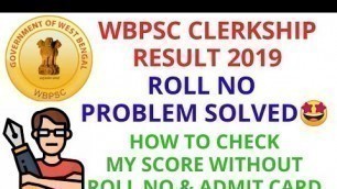 'WBPSC CLERKSHIP RESULT 2019 || WBPSC CLERKSHIP ROLL NO & MARKS PROBLEM SOLVED || HOW TO CHECK MARKS?'