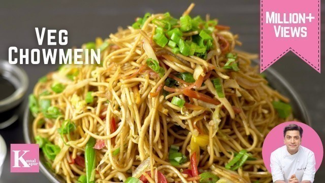 'Veg Chowmein Recipe in Hindi | Veg Noodles | Hakka Noodles | Quick Easy Homemade | Chef Kunal Kapur'