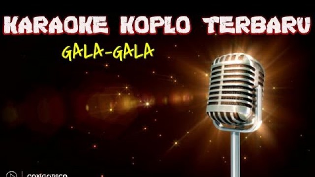 'GALA-GALA || KARAOKE KOPLO TERBARU + LIRIK || #CONGOPICO #KaraokeKoploTerbaru #Lirik'