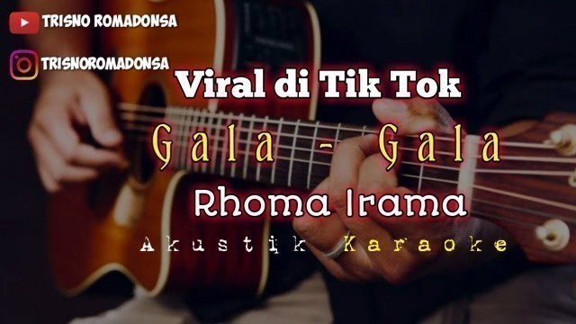 'Gala - Gala (Kurindu Gaya mu Ketika Bercanda) - Rhoma Irama (Akustik Karaoke) Viral di TikTok'