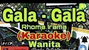 'GALA GALA - Rhoma Irama (KARAOKE) Dangdut || Nada Wanita CIS=DO [Minor]'