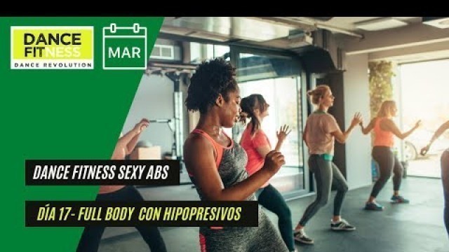 'DANCE FITNESS SEXY ABS-DÍÁ 17-FULL BODY'