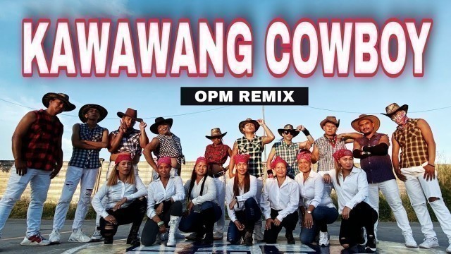 'KAWAWANG COWBOY | Cha Cha | OPM | Dj John Paul Remix | Dance Fitness | By TeamBaklosh x StepKrew'