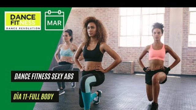 'DANCE FITNESS SEXY ABS-DÍA 11- D.F FULL BODY'