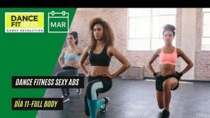 'DANCE FITNESS SEXY ABS-DÍA 11- D.F FULL BODY'