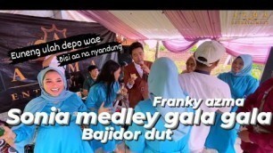 'Sonia medley Gala Gala || franky azma ft @RANGGA KUCAY official  live cigentur'