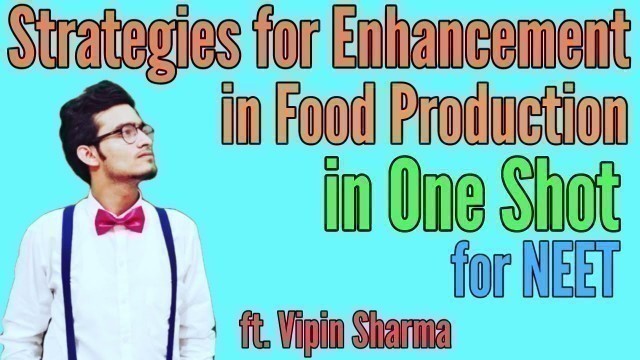 'Strategies for Enhancement of Food Production in One Shot for NEET ft. Vipin Sharma | Full NCERT'