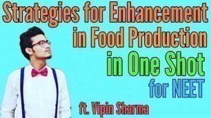 'Strategies for Enhancement of Food Production in One Shot for NEET ft. Vipin Sharma | Full NCERT'