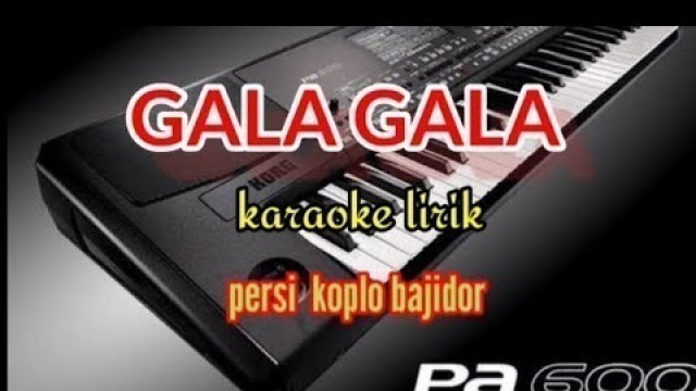 'GALA GALA- KARAOKE PERSI KOPLO BAJIDOR||REYVANS MUSIC'