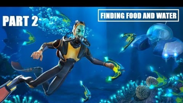 'SUBNAUTICA BELOW ZERO || FINDING FOOD AND WATER (PART 2)'