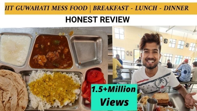 'IIT Hostel MESS Food -IIT Guwahati | Honest Vlog #22 | Breakfast , Lunch , Dinner | Veg - Non-veg |'