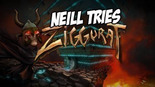 'Wizard Needs Food Badly - Neill Tries: Ziggurat'