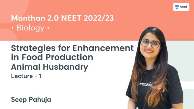 'Strategies for Enhancement in Food Production | Animal Husbandry | L1 | NEET 2022/23 | Seep Pahuja'