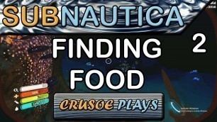 'SUBNAUTICA - Finding Food (Sub Nautica PC Gameplay with Lets Play Commentary) EP2'