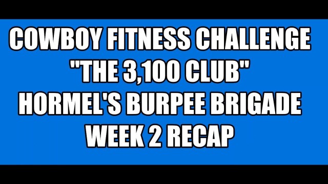 'Cowboy Fitness Presents - Hormel Burpee Brigade: The Quest for \'The 3,100 Club\' Week 2 Recap'