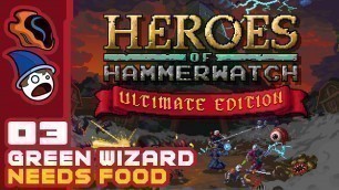 'Green Wizard Needs Food Badly - Let\'s Play Heroes of Hammerwatch: Ultimate Edition [Bro-Op] - Part 3'