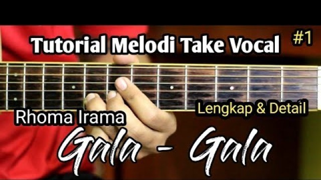 'Gala - Gala (Rhoma Irama) Tutorial Melodi Take Vocal Part 1'