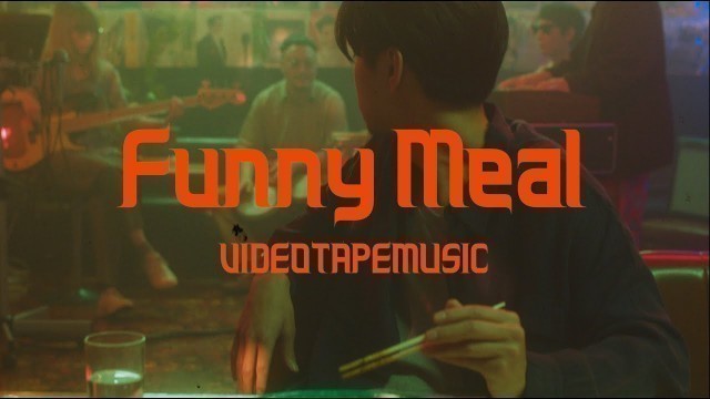 'VIDEOTAPEMUSIC  / \'\'Funny Meal\'\' 【OFFICIAL MUSIC VIDEO】'