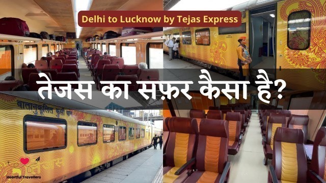 'Delhi to Lucknow by Tejas Express: Comfort I Food I Fare I दिल्ली - लखनऊ तेजस एक्सप्रेस कैसी है?'