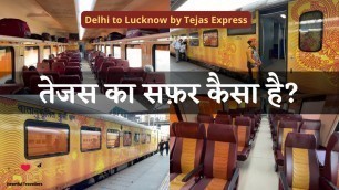 'Delhi to Lucknow by Tejas Express: Comfort I Food I Fare I दिल्ली - लखनऊ तेजस एक्सप्रेस कैसी है?'