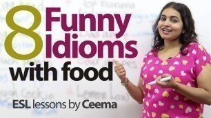 '08 Funny idioms with food - Free English lesson (ESL)'