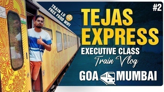 'Tejas Express Executive Class Journey | Free Food In Train | Episode -2 | Goa ToMumbai |Train Series'