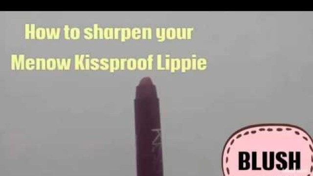 'How To Sharpen Your Menow Kissproof Lipstick'