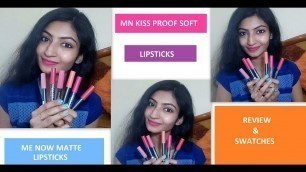 'MENOW KISS PROOF SOFT LIPSTICK || MN || Review & Swatches || 6 Shades || Its makeover tym'