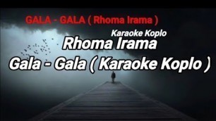 'Karaoke gala - gala ( Rhoma Irama )koplo'