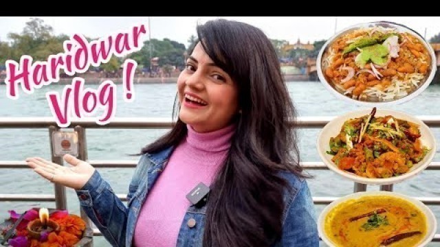 'A Day Out in Haridwar | Food Vlog'