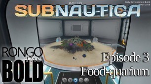 'Let\'s Play Subnautica! Episode 3 - Food-quarium'