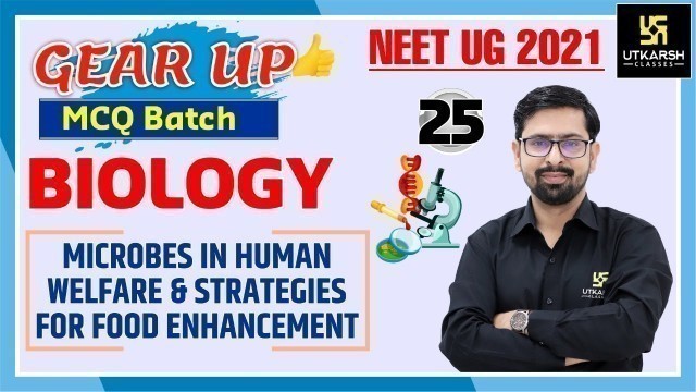 'NEET Gear Up MCQ Batch | Microbes In Human Welfare & Strategies For Food Enhancement | Biology'