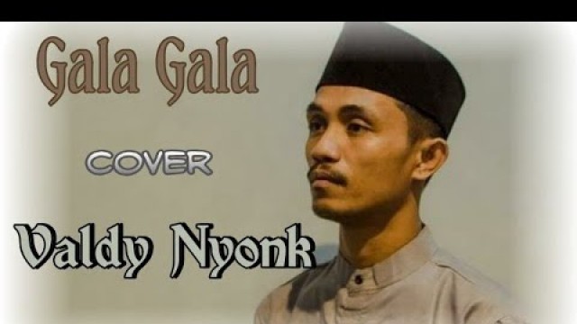 'Gala Gala - H.Rhoma Irama || Cover Valdy Nyonk || Lyrik lagu video || Di Goyang Dangdut'